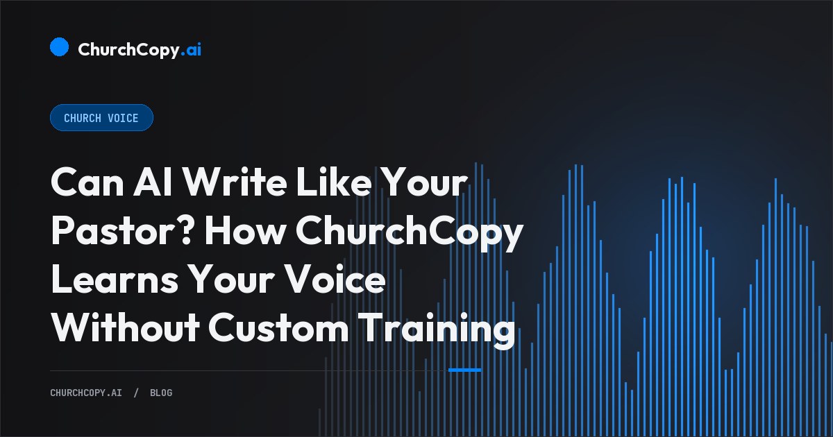 Can AI Write Like Your Pastor? How ChurchCopy Learns Your Voice Without Custom Training — ChurchCopy.ai