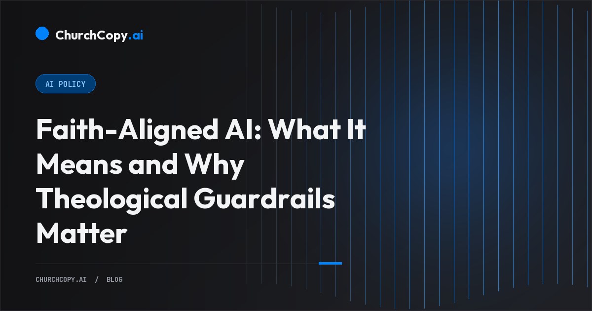 Faith-Aligned AI: What It Means and Why Theological Guardrails Matter — ChurchCopy.ai