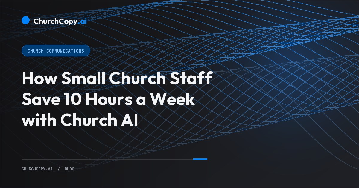 How Small Church Staff Save 10 Hours a Week with Church AI — ChurchCopy.ai