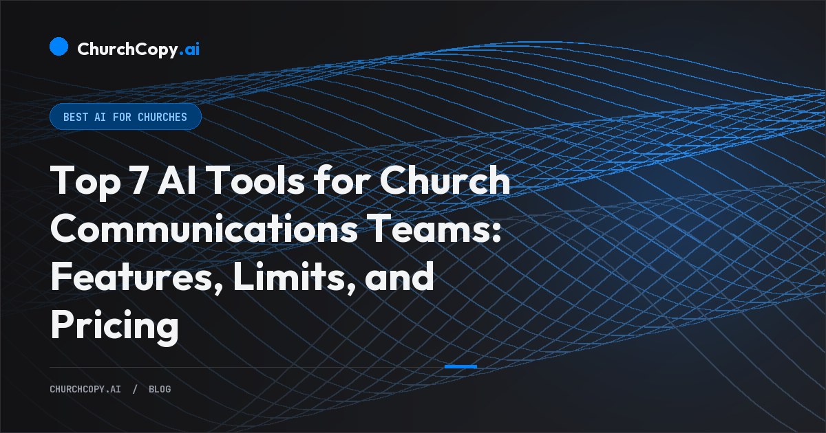 Top 7 AI Tools for Church Communications Teams: Features, Limits, and Pricing — ChurchCopy.ai