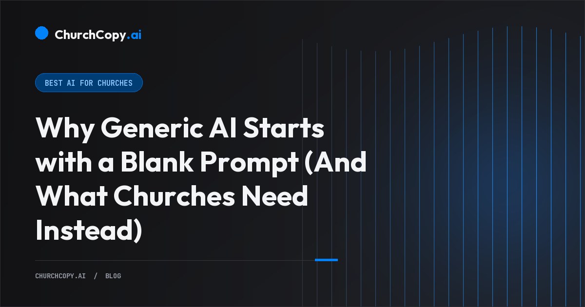 Why Generic AI Starts with a Blank Prompt (And What Churches Need Instead) — ChurchCopy.ai